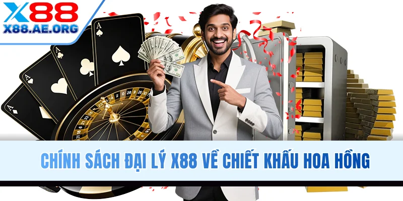 Chính sách đại lý về chiết khấu hoa hồng tại X88