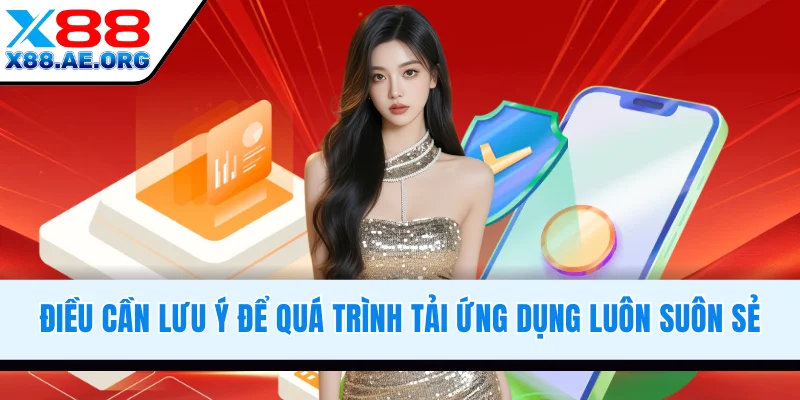 Điều cần lưu ý để quá trình tải ứng dụng luôn suôn sẻ