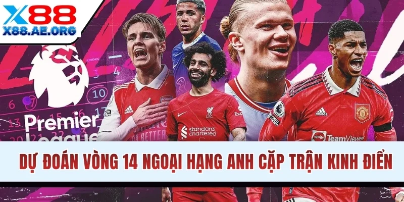 Dự đoán kết quả các cặp trận kinh điển