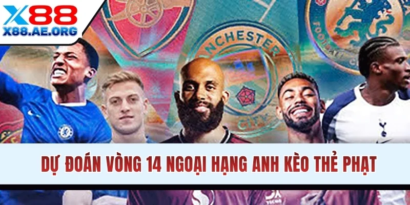 Dự đoán vòng 14 Ngoại hạng Anh kèo thẻ phạt
