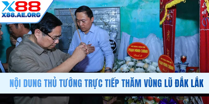 Nội dung Thủ tướng trực tiếp thăm vùng lũ Đắk Lắk