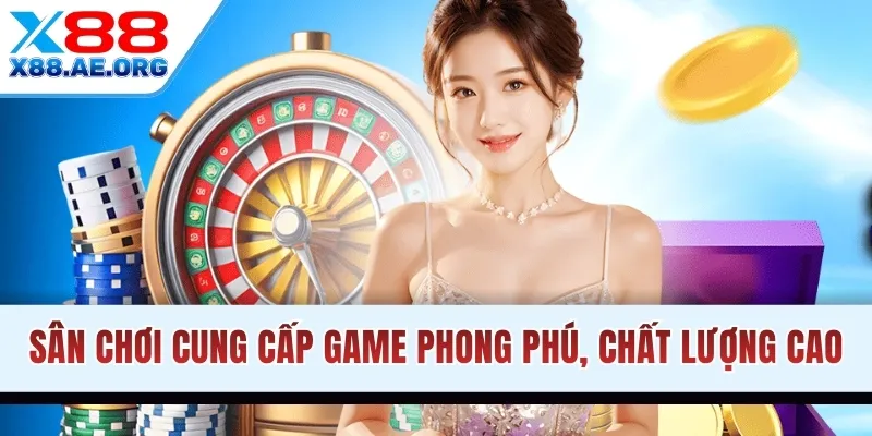 Sân chơi cung cấp game phong phú, chất lượng cao